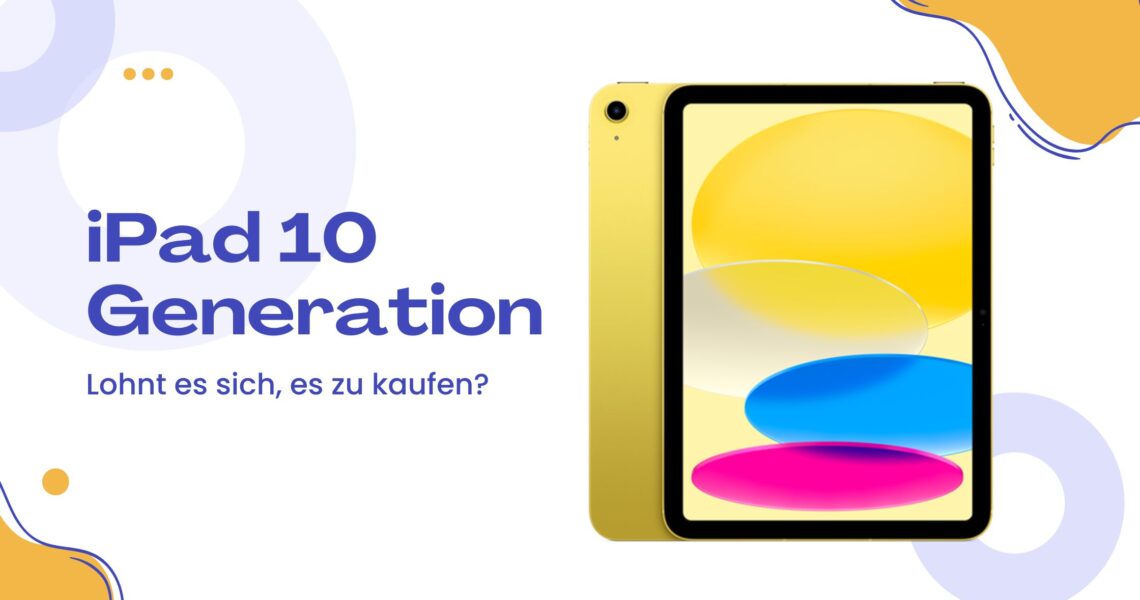 iPad 10. Generation kaufen. Ist es das wert?