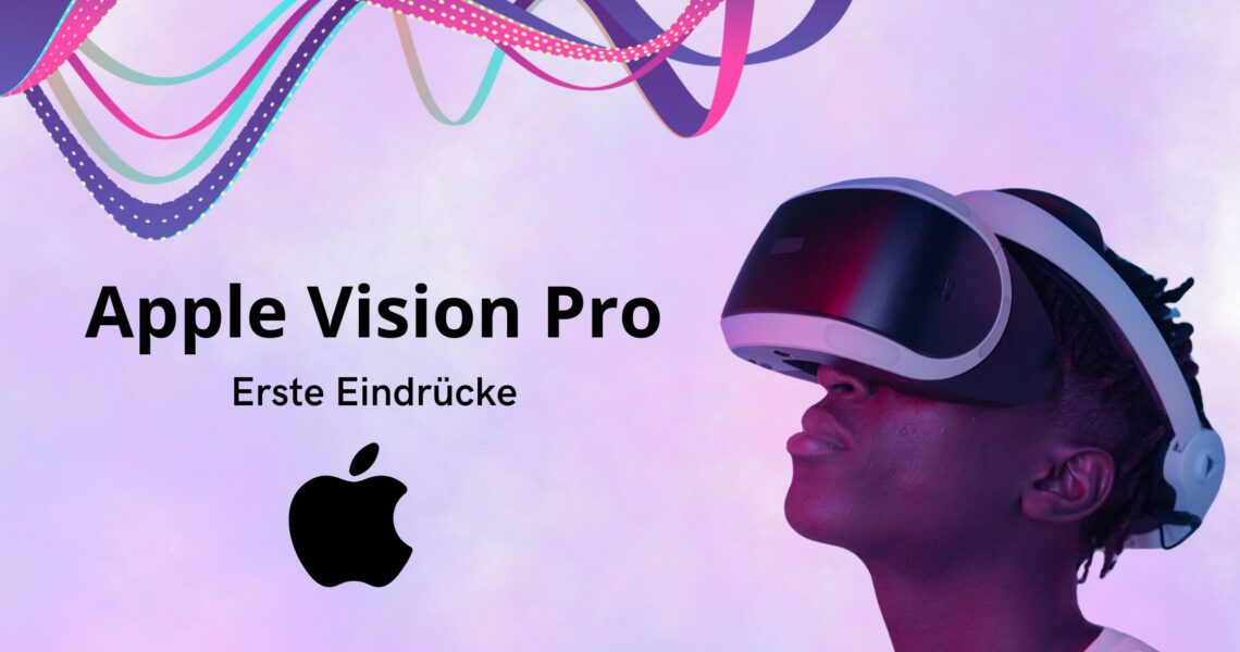 Apple Vision Pro: Erste Eindrücke