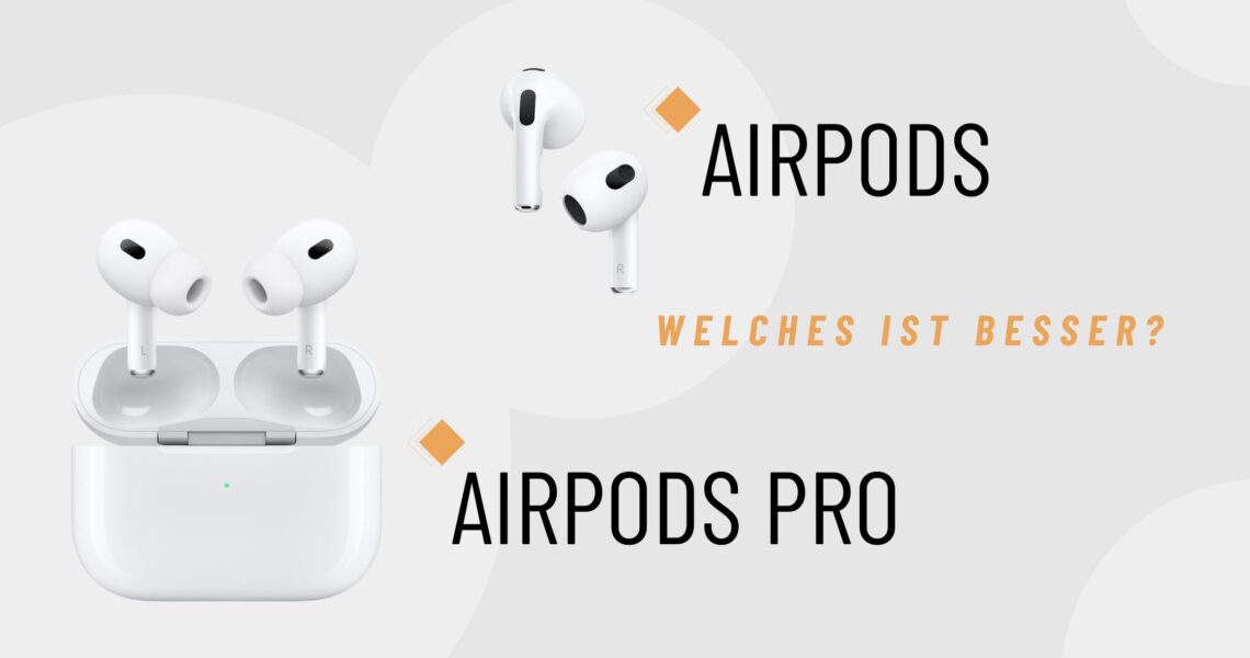 AirPods vs AirPods Pro: Welche soll man wählen?