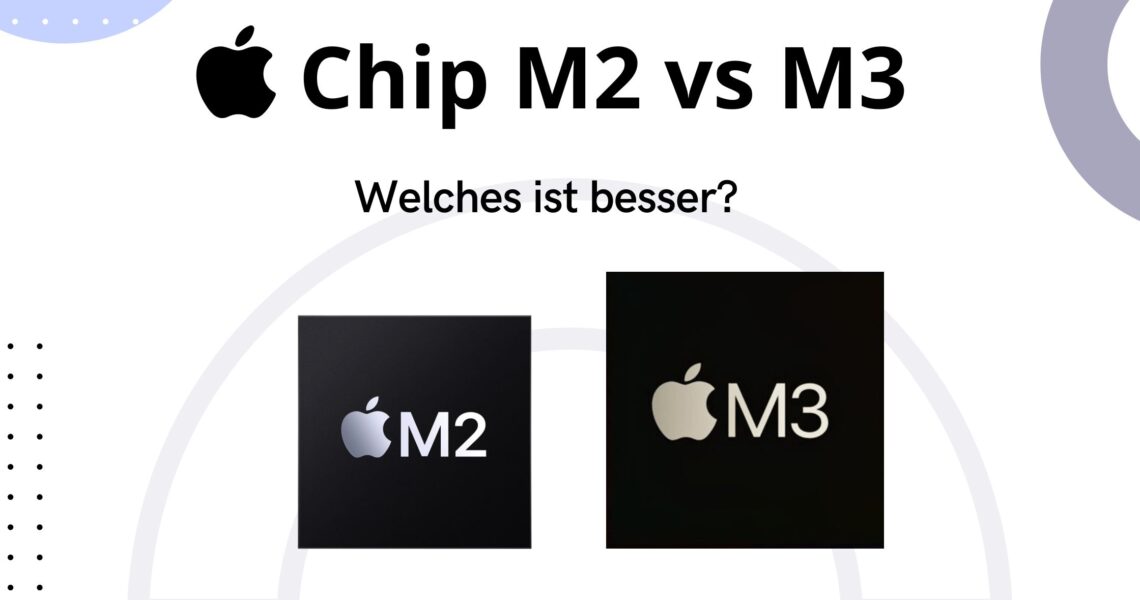 Chip M3 vs Chip M2: Welcher ist besser?