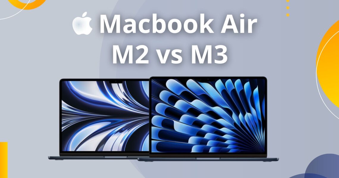 MacBook Air M3 vs MacBook Air M2: Welches ist das Beste?