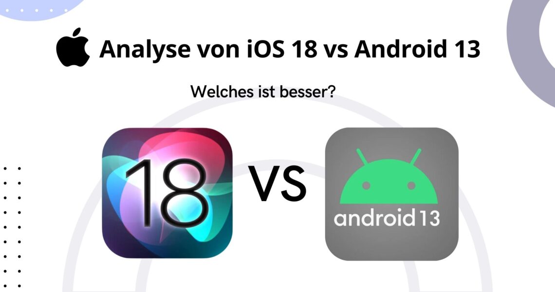 iOS 18 Vs Android 13: Eine umfassende Analyse