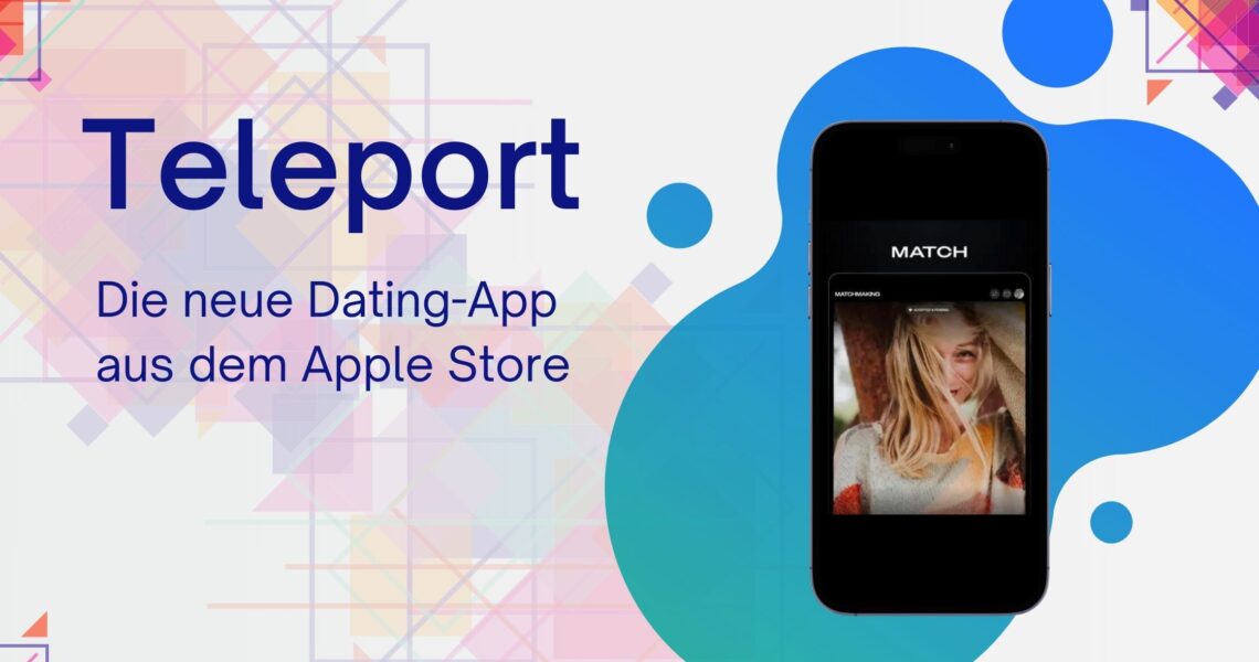 Entdecken Sie die neue Dating-App im Apple Store: Teleport