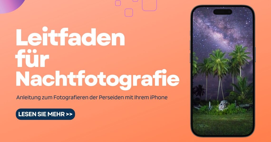 Leitfaden für die Nachtfotografie der Perseiden mit Ihrem iPhone