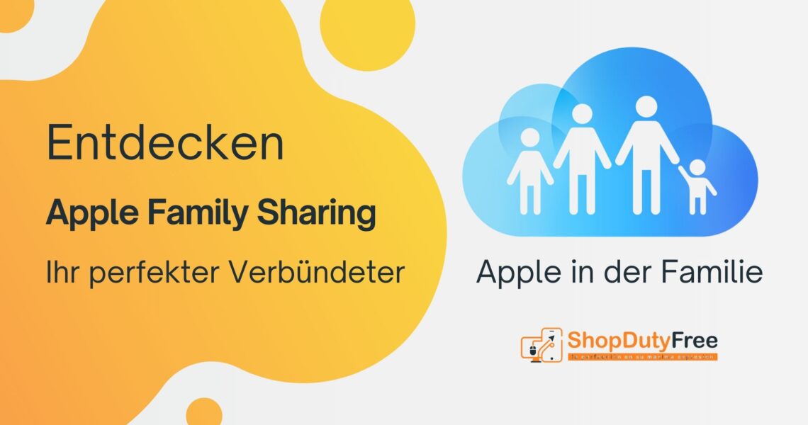 Entdecke Apple Family Sharing: Dein Perfekter Verbündeter