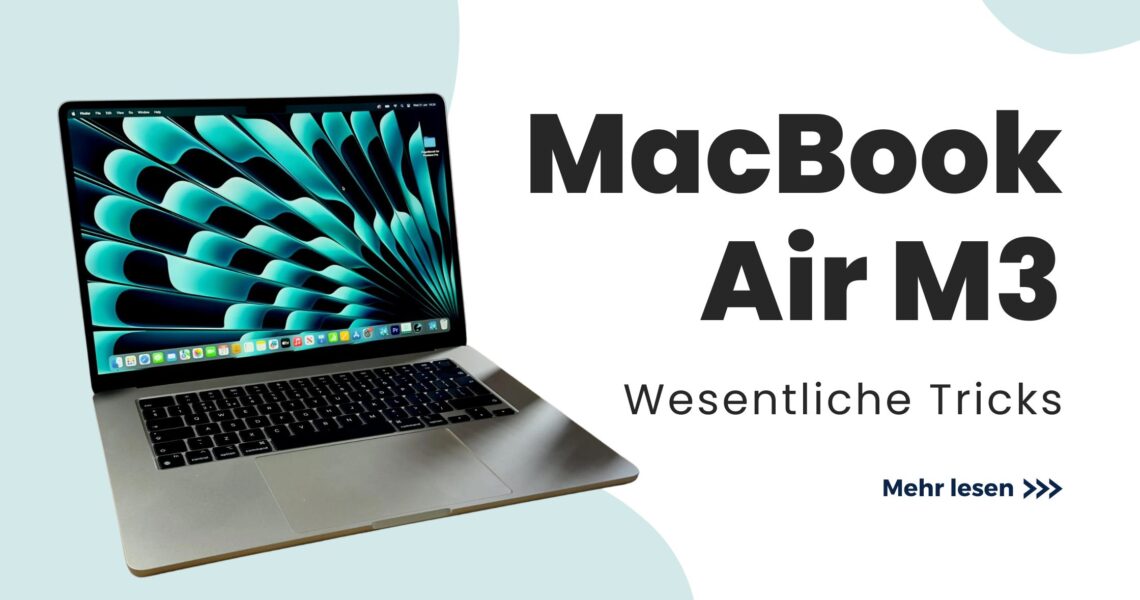 Tipps, um das Beste aus deinem MacBook Air M3 herauszuholen