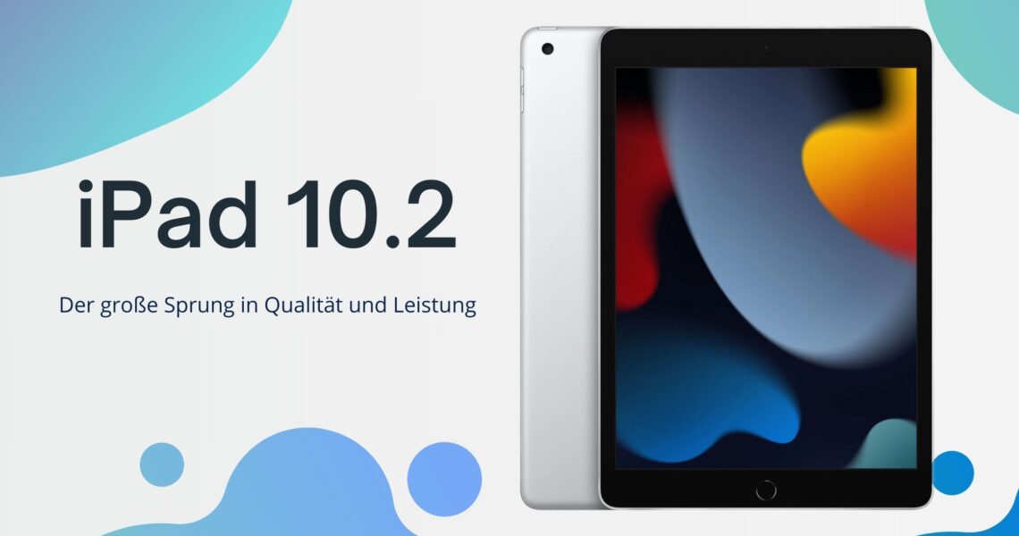 iPad 10,2 Zoll 2021: Der Große Sprung in Qualität und Leistung