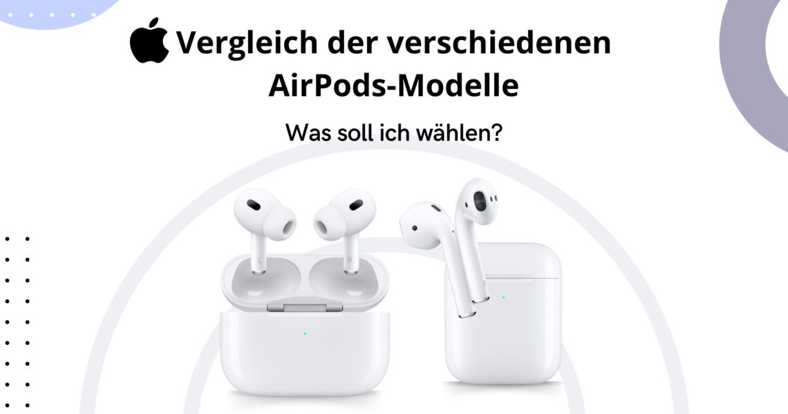 Vergleichende AirPods-Modelle: Welches soll man wählen?