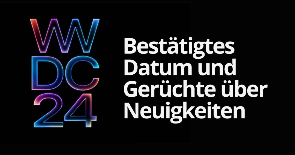 WWDC24: Bestätigtes Datum und Gerüchte über Neuheiten.