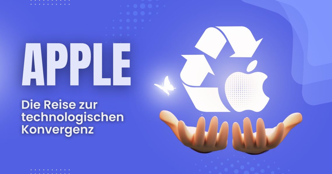 Apples Weg zur technologischen Konvergenz
