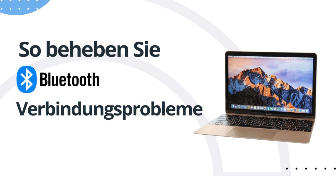 So beheben Sie Bluetooth-Verbindungsprobleme auf Ihrem Mac